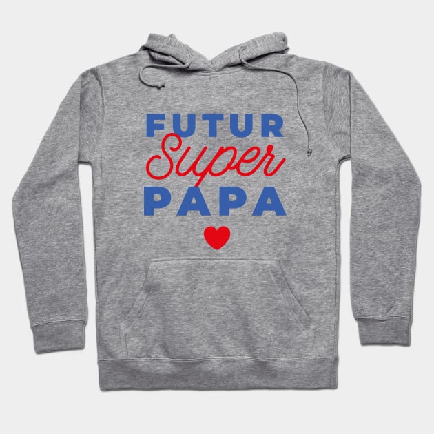 Futur super papa Hoodie by Nanaloo